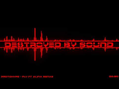 Protohype - Fly Ft. Alina Renae