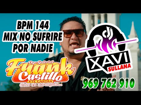 DJ XAVI SULLANA - MIX FRANK CASTILLO NO SUFRIRE POR NADIE 2024