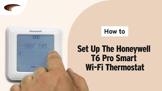 How to Set Up the Honeywell T6 Pro Smart Wi-Fi Thermostat