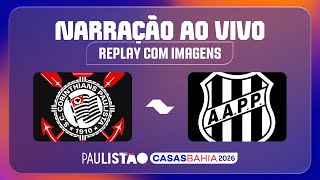 CORINTHIANS X PONTE PRETA | NARRAÇÃO (SEM IMAGENS) | RODADA 1 | PAULISTÃO CASA BAHIA 2026
