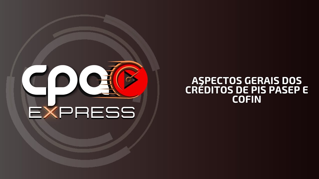 Aspectos Gerais dos Créditos de Pis Pasep e Cofins