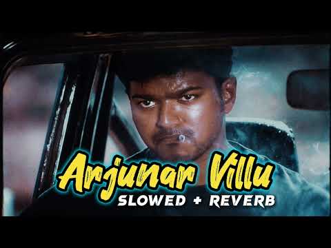 Arjunar Villu | Slowed + Reverb | Gilli