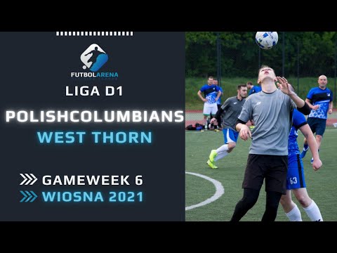 PolishcolumbianS - West Thorn - Liga D1 (6. kolejka Wiosna 2021)