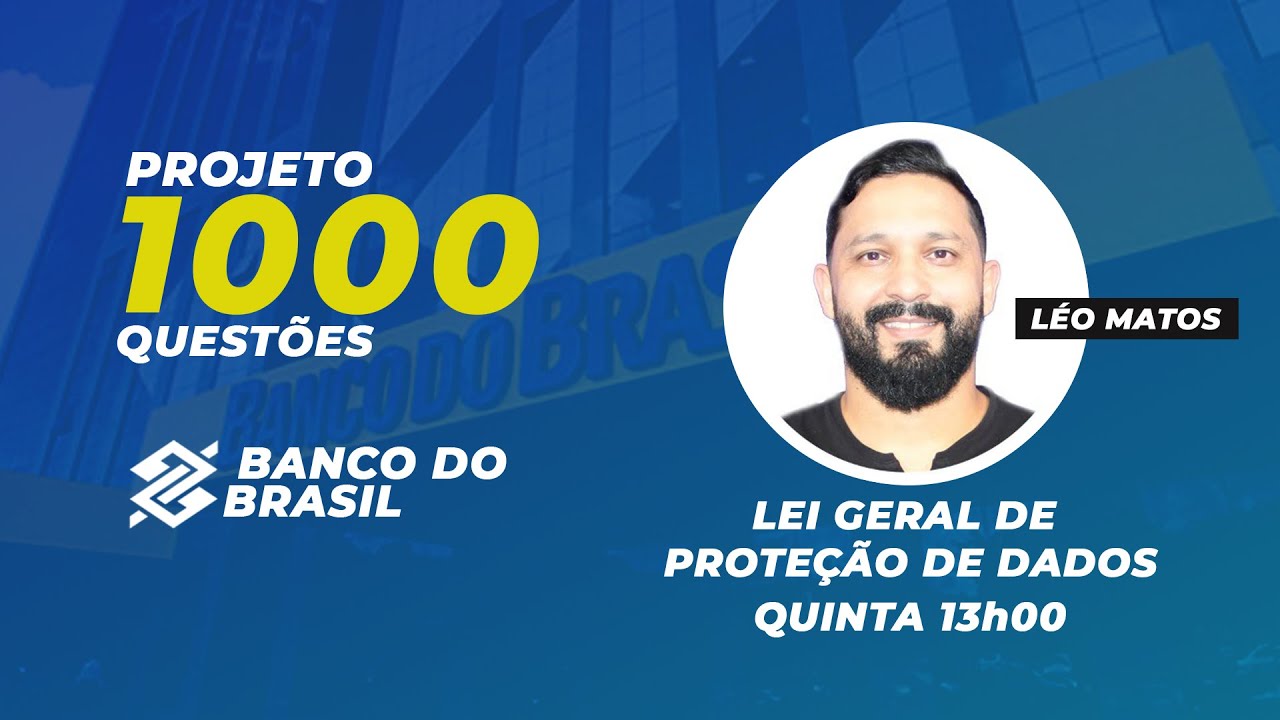 Lei Geral de Proteção de Dados (LGPD) para o Banco do Brasil: Projeto 1000 questões