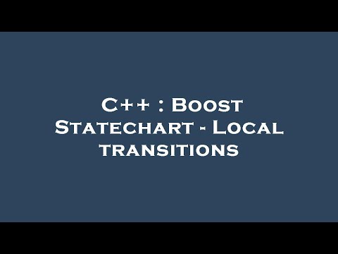 C++ : Boost Statechart - Local transitions
