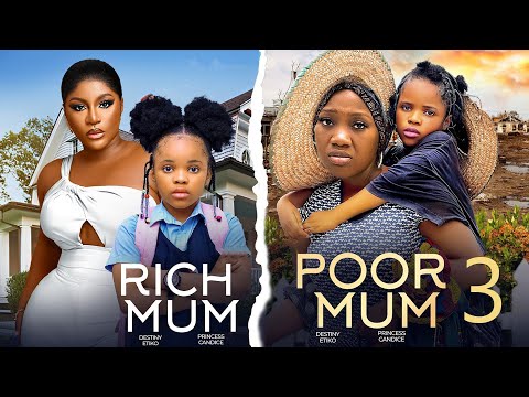 RICH MUM POOR MUM 3 - DESTINY ETIKO, CHINENYE NNEBE,PRINCESS CANDICE 2024 Latest Nigerian Movies