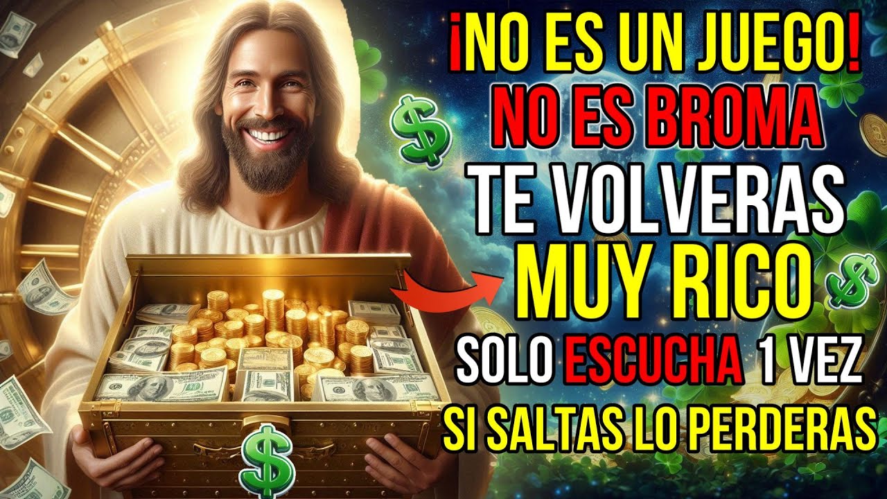 😍💲 SERÁS MUY RICO SOLO ESCUCHA UNA VEZ ¡NO TENGAS MIEDO! 🎁No Rechaces esto! | Mensaje de Dios