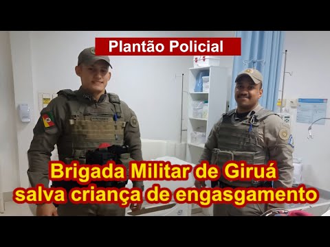 Brigada Militar de Giruá salva criança de engasgamento