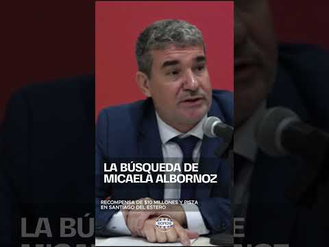 🚨 RECOMPENSA DE $10 MILLONES Y PISTA EN SANTIAGO DEL ESTERO POR MICAELA ALBORNOZ