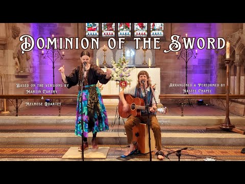 'Dominion of the Sword' English Folk Song - Nastee Chapel