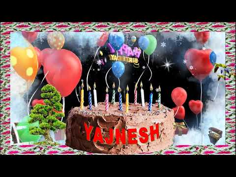 YAJNESH HAPPY BIRTHDAY TO YOU