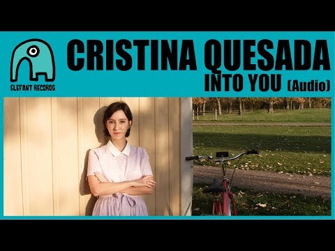 CRISTINA QUESADA - Into You [Audio]
