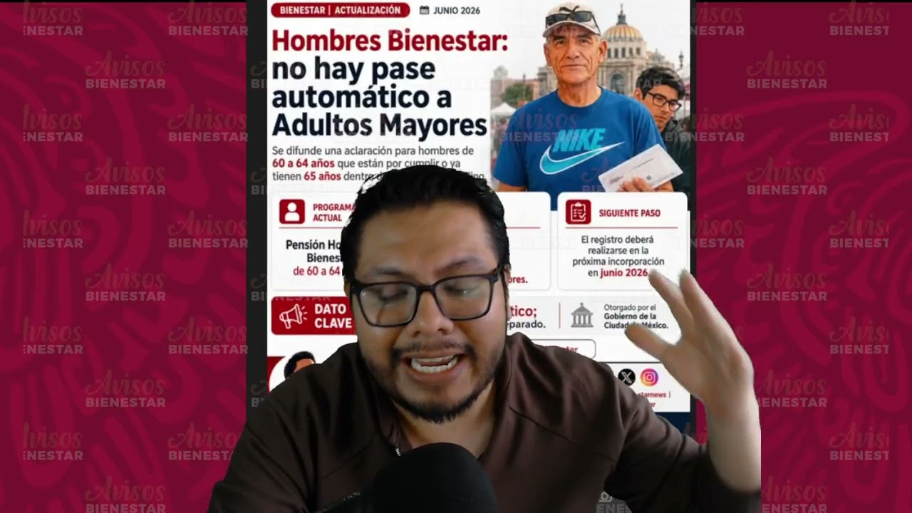 ¡PENSION HOMBRES BIENESTAR! de 60 a 64 años, no hay pase automatico a la pension adultos mayores