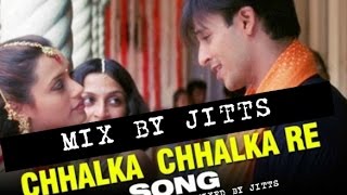 chhalka chhalka re mix - WEDDING JITTSMIX