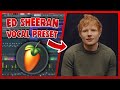 ED SHEERAN Vocal Preset FL Studio EASY