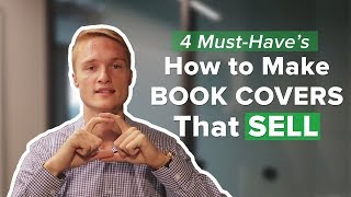How to Make Book Covers That Sell: 4 Must-Have