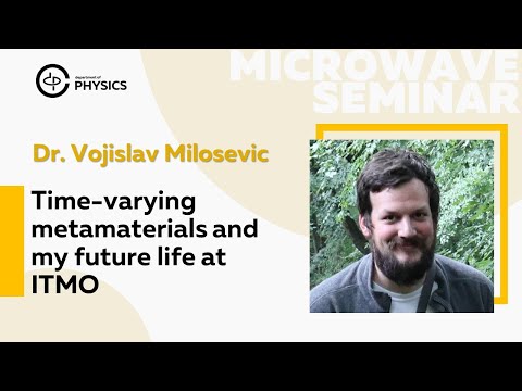Time-varying metamaterials and my future life at ITMO | Dr. Vojislav Milosevic