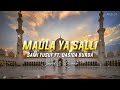 Maula Ya Salli Sami Yusuf Ft Qasida Burda Shareef Slowed Reverb