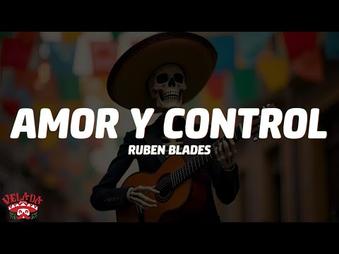Ruben Blades - Amor Y Control (Letra/Lyrics)