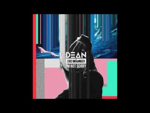DEAN - I m Not Sorry