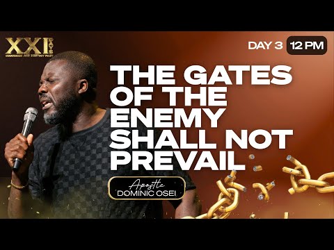 THE GATES OF THE ENEMY SHALL NOT PREVAIL | APOSTLE DOMINIC OSEI | DAY 3 - 12PM| M&D FAST | KFT
