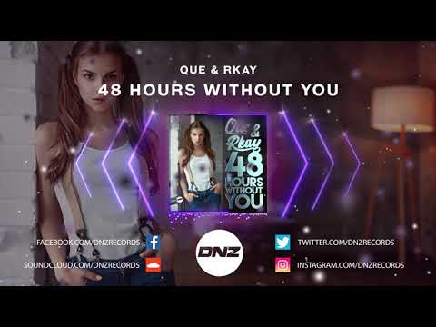 DNZF779 // QUE & RKAY - 48 HOURS WITHOUT YOU (Official Video DNZ Records)