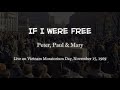 Peter, Paul & Mary - If I Were Free (Live on Moratorium Day, November 15, 1969)