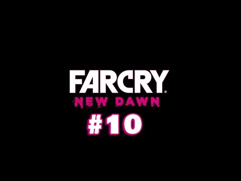 FAR CRY NEW DAWN Walkthrough Gameplay Part 10