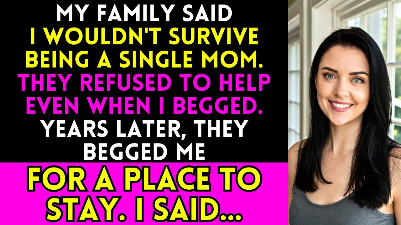 My Family Said I Wouldn't Make It As A Single Mom - Years Later, They Needed My Help