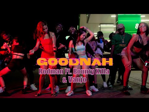Rodman Mane - Goodnah Ft. Bounty Killa & Vanjo