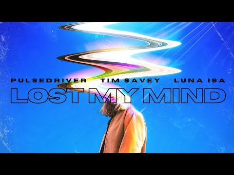 Pulsedriver, Tim Davey & Luna Isa - Lost My Mind (Official Audio)