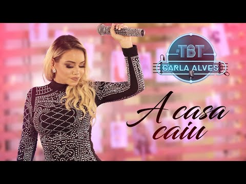 Carla Alves - A Casa Caiu | #CarlaAlvesTBT