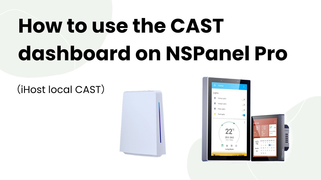 How to use the CAST dashboard (local iHost) on NSPanel Pro