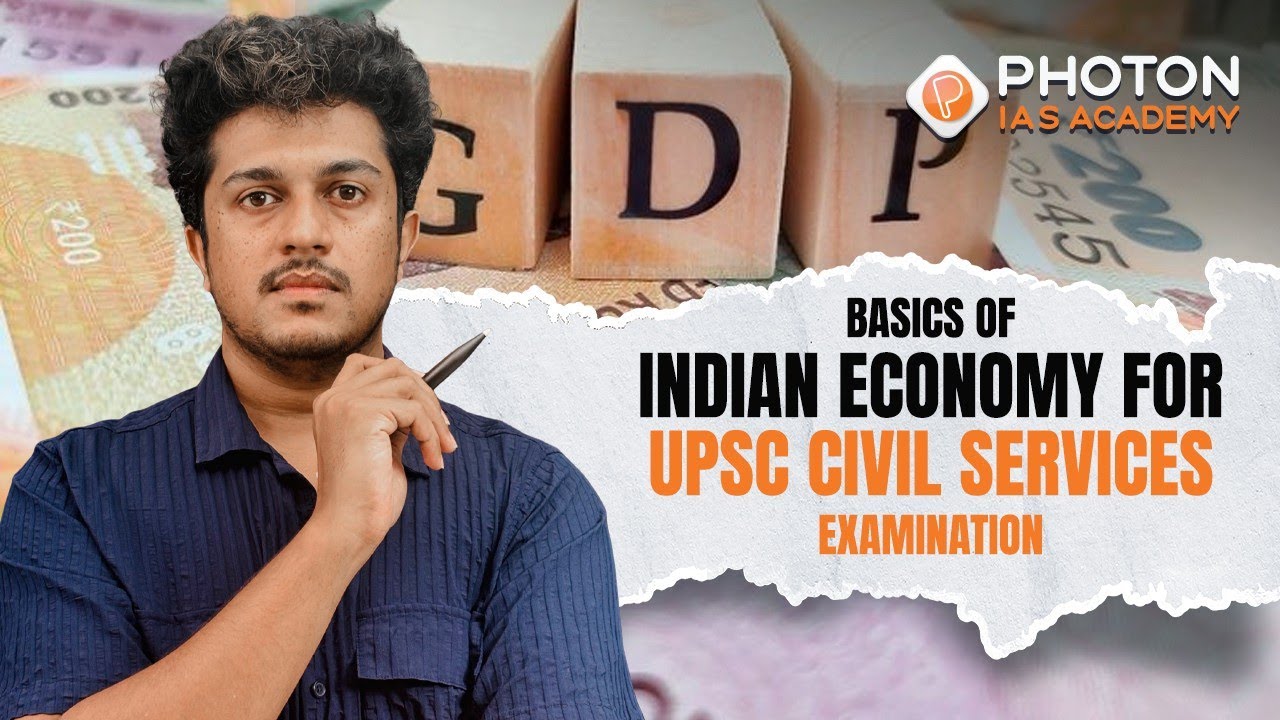 Basics of Economy | Indian Economy | UPSC CSE | PHOTON IAS ACADEMY