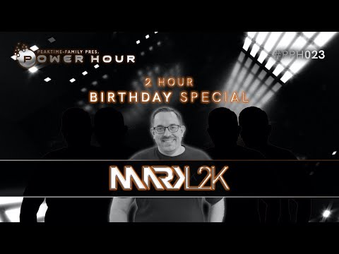 Peaktime Power Hour - MarkL2K - 2 HRS BIRTHDAY SPECIAL [PPH023] [LIVE - EDITION FROM THE STUDIO]