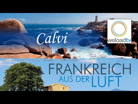 Calvi - Frankreich aus der Luft (Doku | deutsch)
