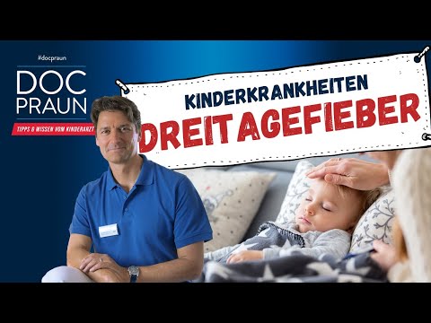 DAS DREITAGEFIEBER – eine klassische Kinderkrankheit und was Eltern dazu wissen sollten!