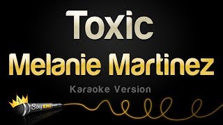 Melanie Martinez - Toxic (Karaoke Version)
