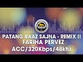Patang Baaz Sajna Remix II Fariha Pervez