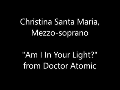 Christina Santa Maria, mezzo-soprano - Am I in Your Light?