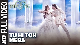 Tu Hi Toh Mera Full Video Song | Machine | Mustafa &  Kiara Advani | Yaseer Desai & Tanishk Bagchi