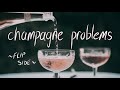 champagne problems - Flip Side (Rewrite from the Other Perspective)