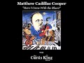 Matthew "Cadillac" Cooper with The Curtis King Band - Here I Come With the Blues