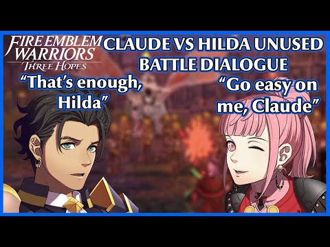 Claude vs Hilda unused unique dialogue - Fire Emblem Warriors Three Hopes