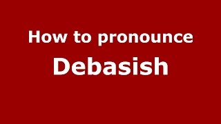 How to pronounce Debasish