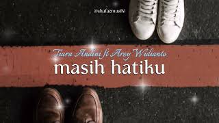 Download lagu Tiara Andini ft Arsy Widianto - MASIH HATIKU (lirik) mp3