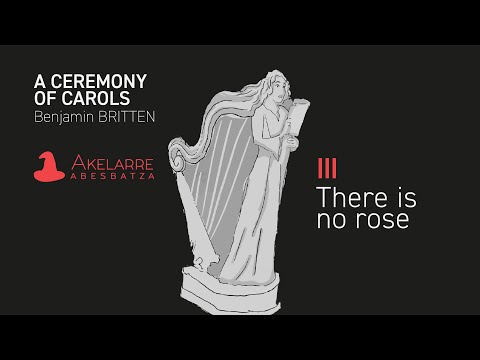 Akelarre Abesbatza  - A Ceremony of Carols - III. There Is no Rose