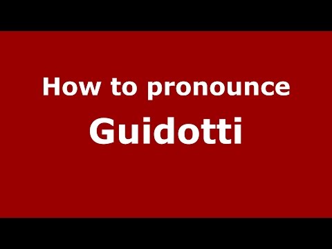 How to pronounce Guidotti (Spanish/Argentina) - PronounceNames.com