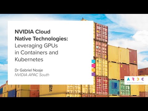 ARCOS Symposium:  NVIDIA Cloud Native Technologies: Leveraging GPUs in Containers and Kubernetes