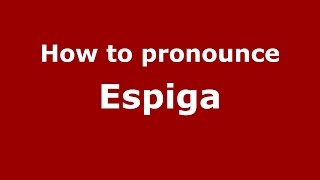 How to pronounce Espiga